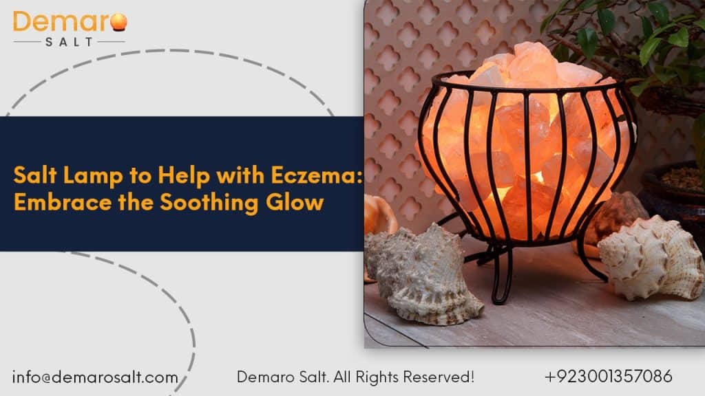 Salt Lamp Helps with Eczema and Learn the Soothing Benefit